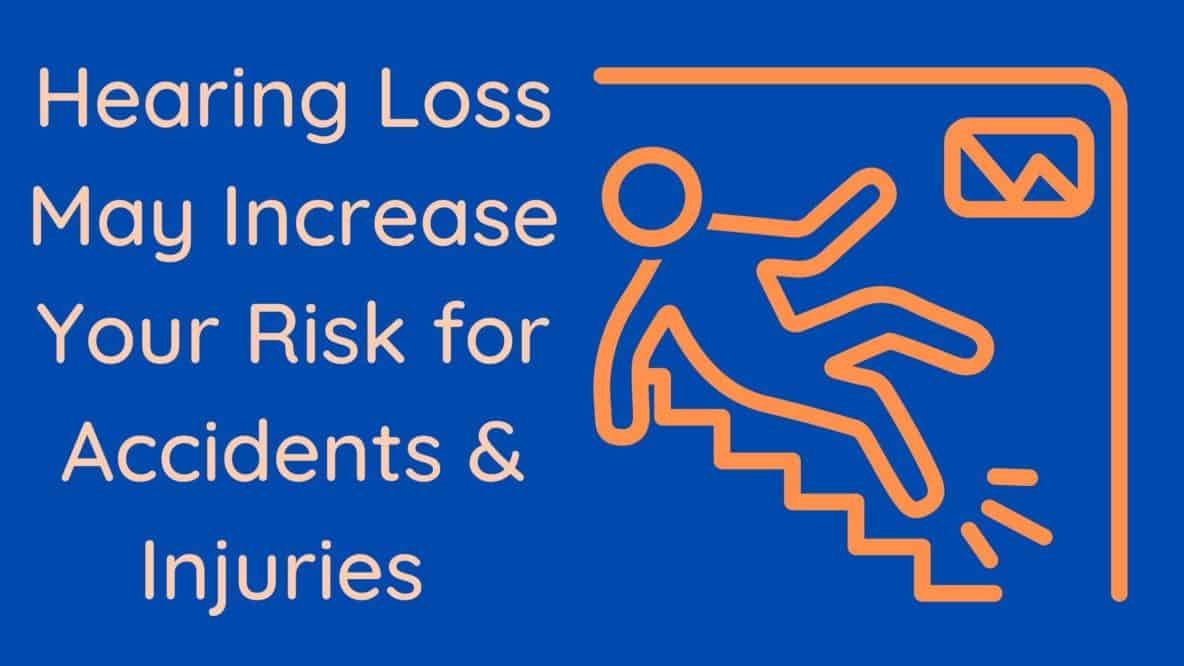 Hearing Loss May Increase Your Risk for Accidents & Injuries